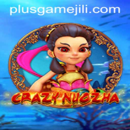 CrazyNuoZha: The Electrifying New Player in the PlusGame Arena