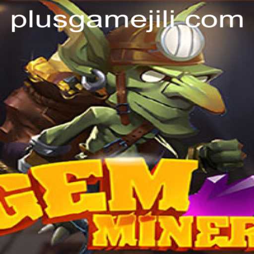 GemMiner: Discover the Thrills of the Latest PlusGame Adventure