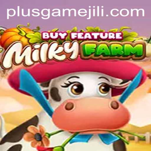 Discover the Thrills of MilkyFarmBuyFeature: Exploring the New PlusGame Adventure